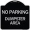 Signmission No Parking Dumpster Area Heavy-Gauge Aluminum Architectural Sign, 18" x 18", BS-1818-24627 A-DES-BS-1818-24627 - alternate 1